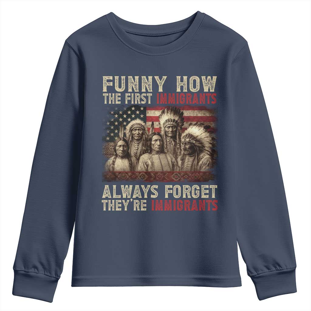 Native American Youth Sweatshirt Funny The First Immigrants Always Forget TS10 Navy Print Your Wear
