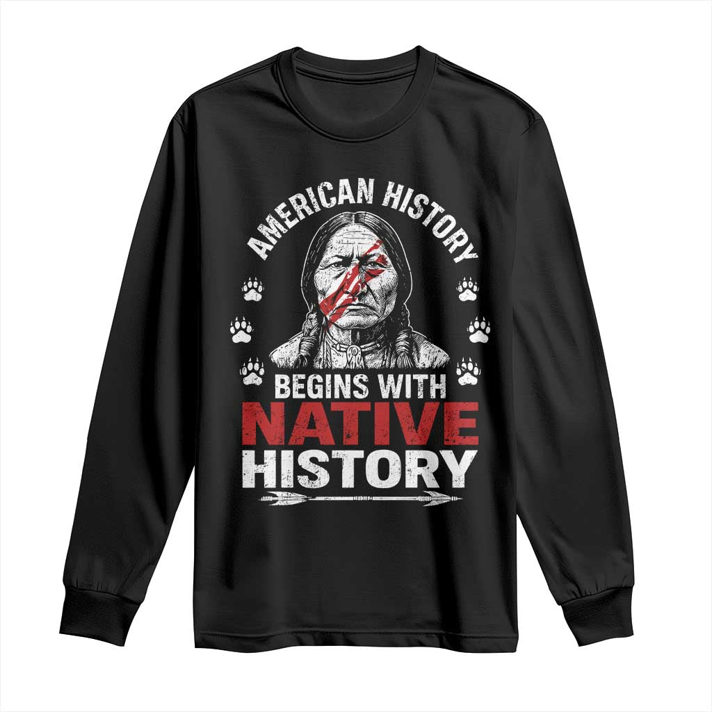 Native American History Long Sleeve Shirt Indigenous Peoples Tribal Pride TS10 Black Print Your Wear