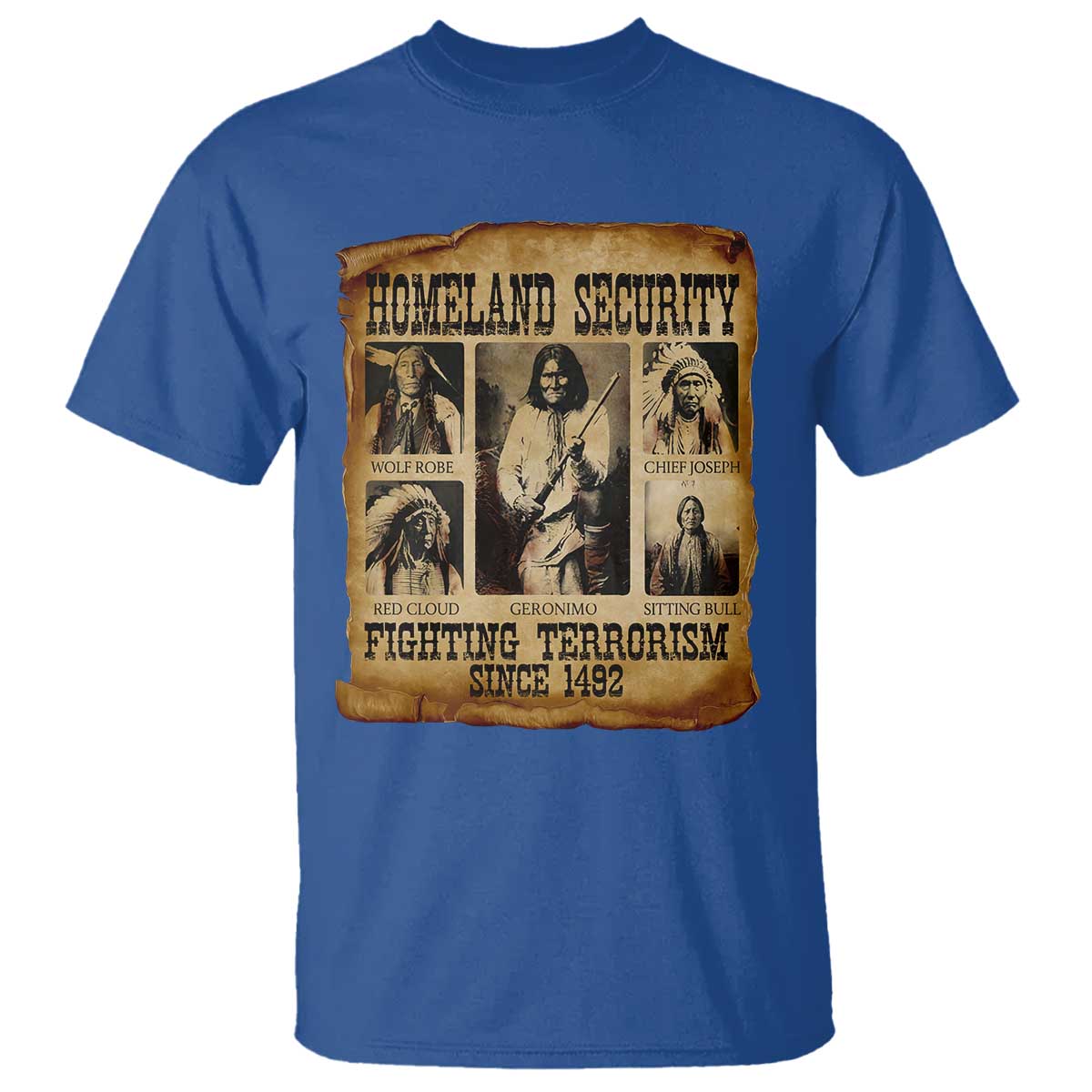 Vintage Native American T Shirt Homeland Security Fighting Terrorism Since 1492 TS10 Royal Blue Print Your Wear