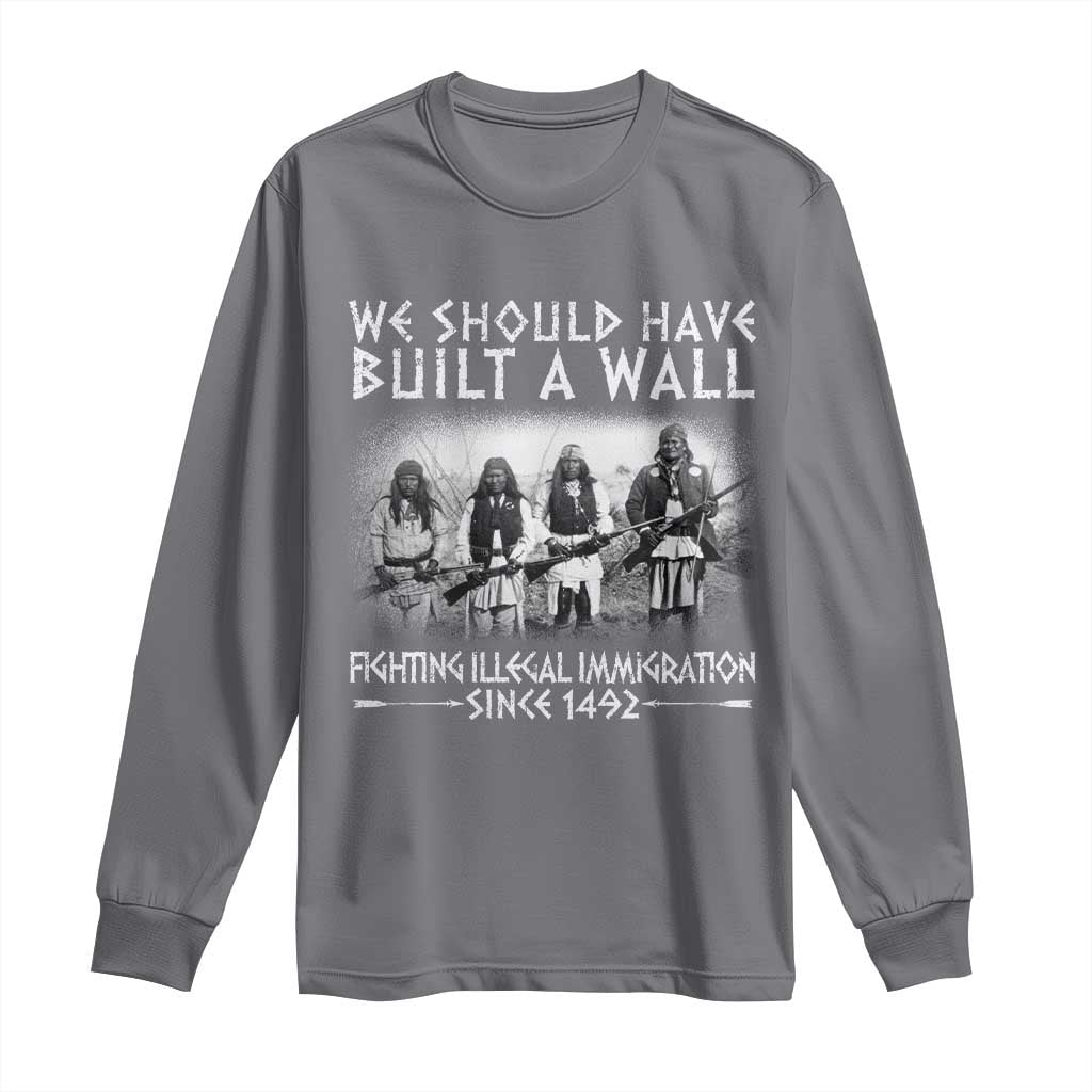 Vintage Native American Long Sleeve Shirt We Should Have Built A Wall TS10 Charcoal Print Your Wear