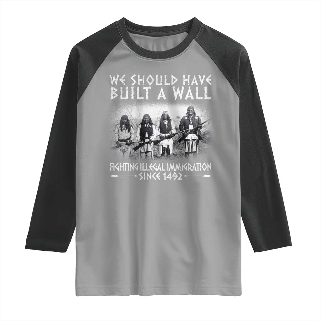 Vintage Native American Raglan Shirt We Should Have Built A Wall TS10 Sport Gray Black Print Your Wear