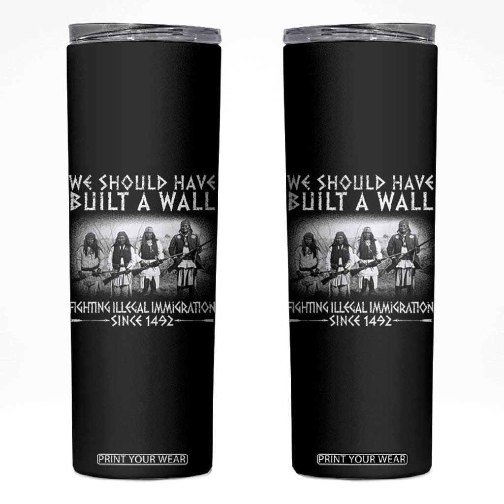 Vintage Native American Skinny Tumbler We Should Have Built A Wall TS10 Black Print Your Wear
