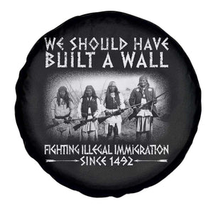 Vintage Native American Spare Tire Cover We Should Have Built A Wall TS10 Print Your Wear