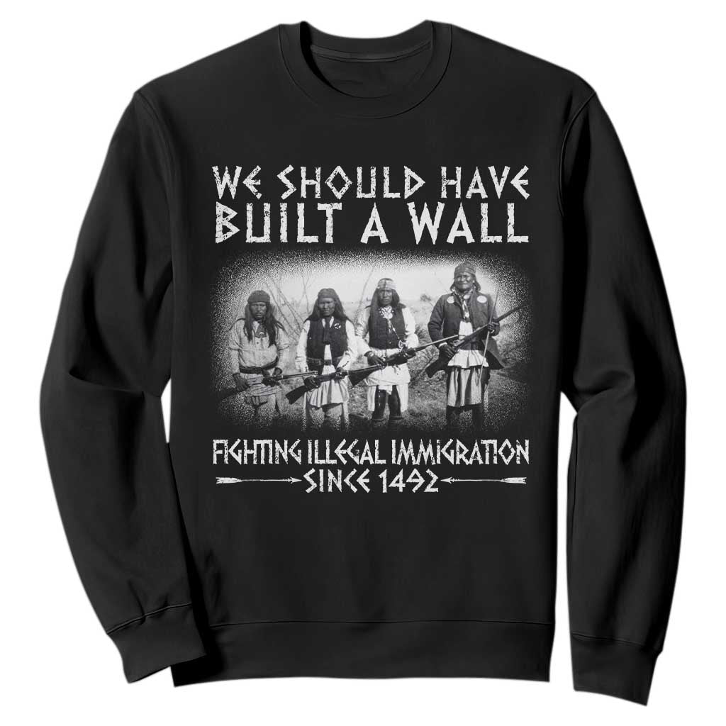 Vintage Native American Sweatshirt We Should Have Built A Wall TS10 Black Print Your Wear