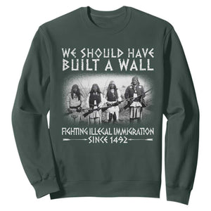 Vintage Native American Sweatshirt We Should Have Built A Wall TS10 Dark Forest Green Print Your Wear