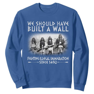 Vintage Native American Sweatshirt We Should Have Built A Wall TS10 Royal Blue Print Your Wear