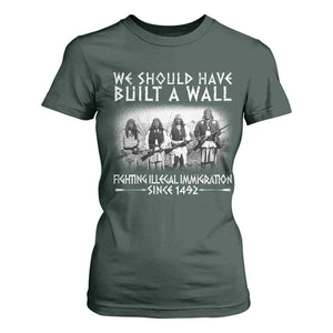 Vintage Native American T Shirt For Women We Should Have Built A Wall TS10 Dark Forest Green Print Your Wear