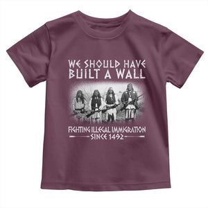 Vintage Native American Toddler T Shirt We Should Have Built A Wall TS10 Maroon Print Your Wear