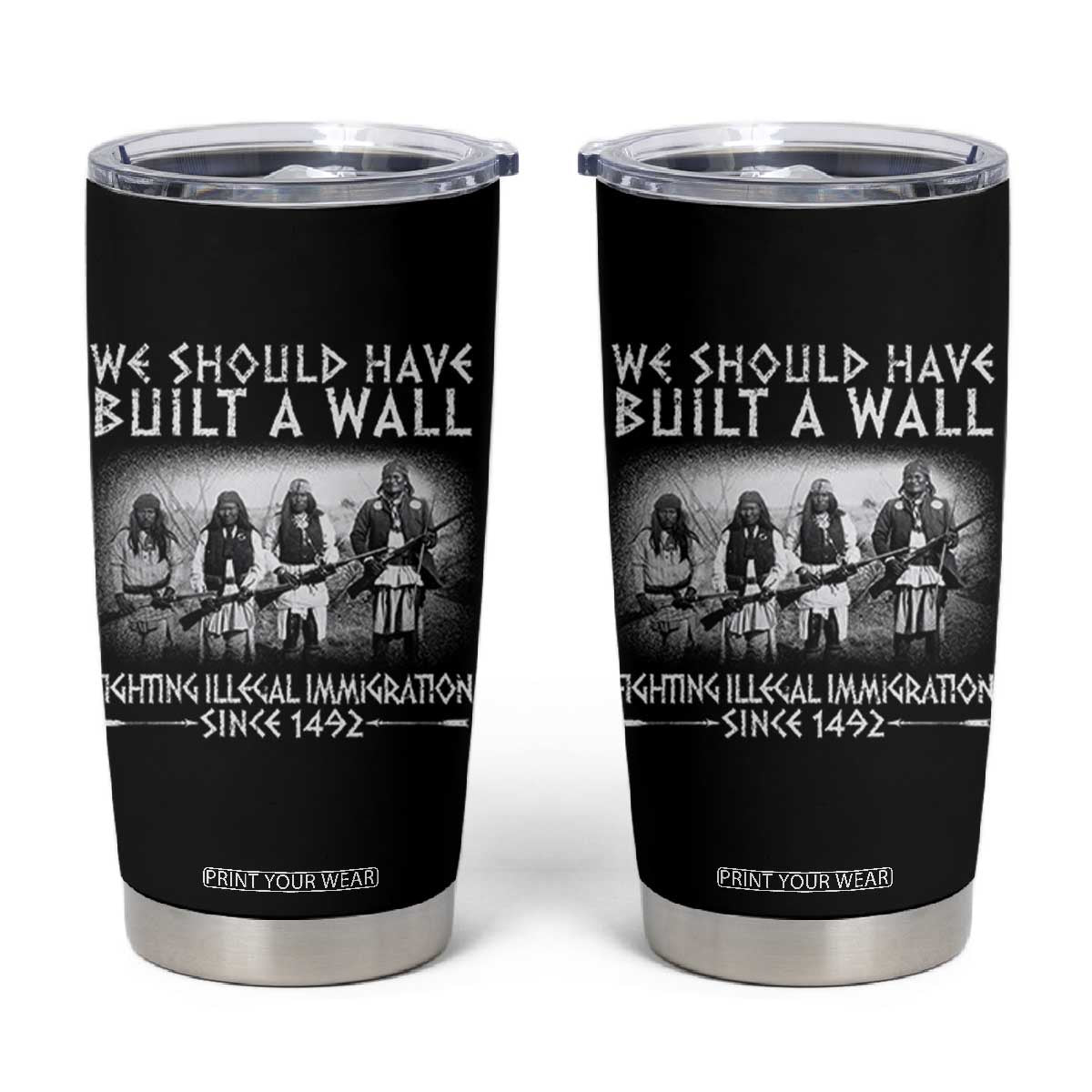 Vintage Native American Tumbler Cup We Should Have Built A Wall TS10 Black Print Your Wear