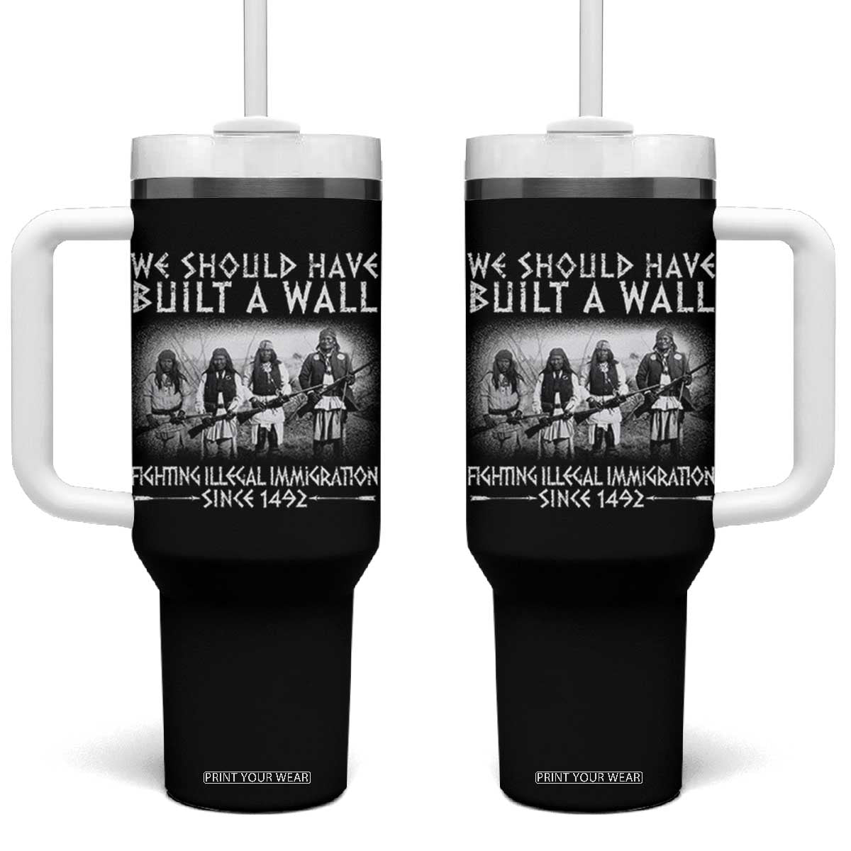Vintage Native American Tumbler With Handle We Should Have Built A Wall TS10 One Size: 40 oz Black Print Your Wear