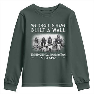 Vintage Native American Youth Sweatshirt We Should Have Built A Wall TS10 Dark Forest Green Print Your Wear