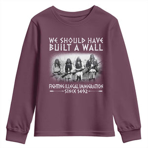 Vintage Native American Youth Sweatshirt We Should Have Built A Wall TS10 Maroon Print Your Wear