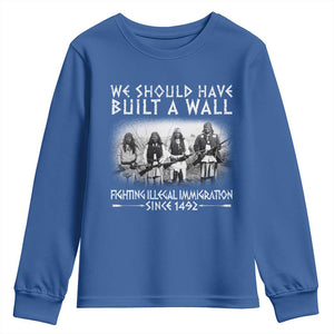 Vintage Native American Youth Sweatshirt We Should Have Built A Wall TS10 Royal Blue Print Your Wear