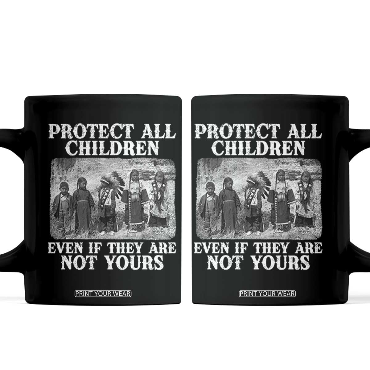 Native American Every Child Coffee Mug Protect All Children Even If They Are Not Yours TS10 Black Print Your Wear