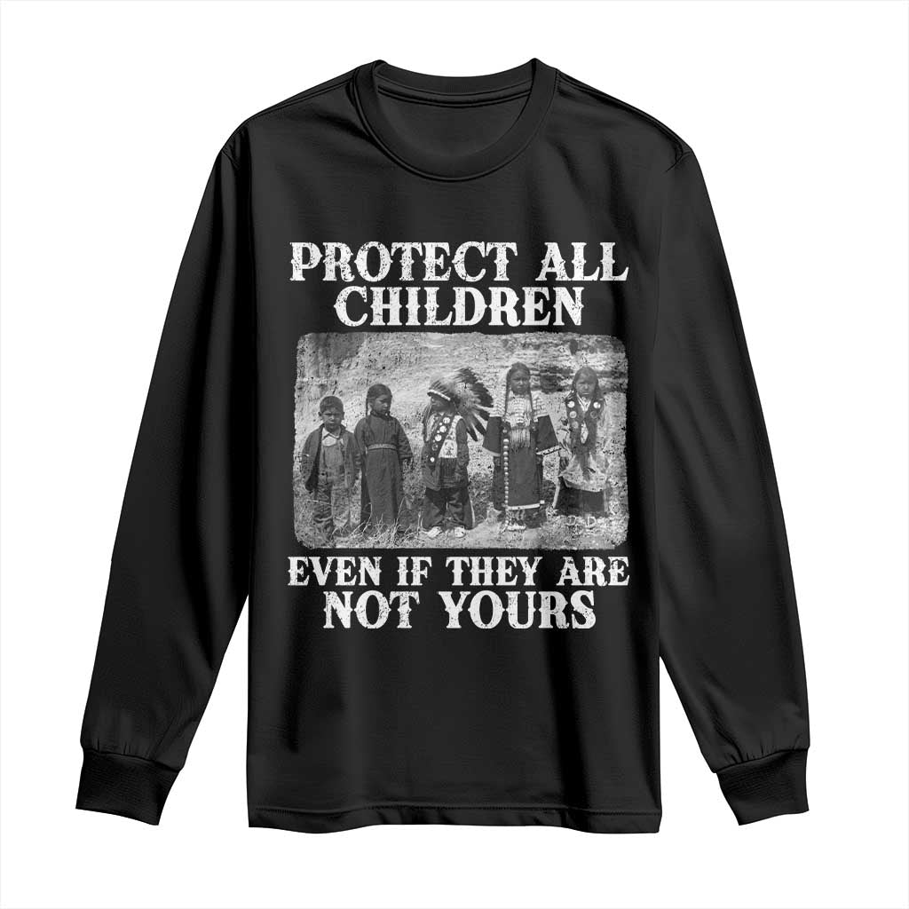 Native American Every Child Long Sleeve Shirt Protect All Children Even If They Are Not Yours TS10 Black Print Your Wear