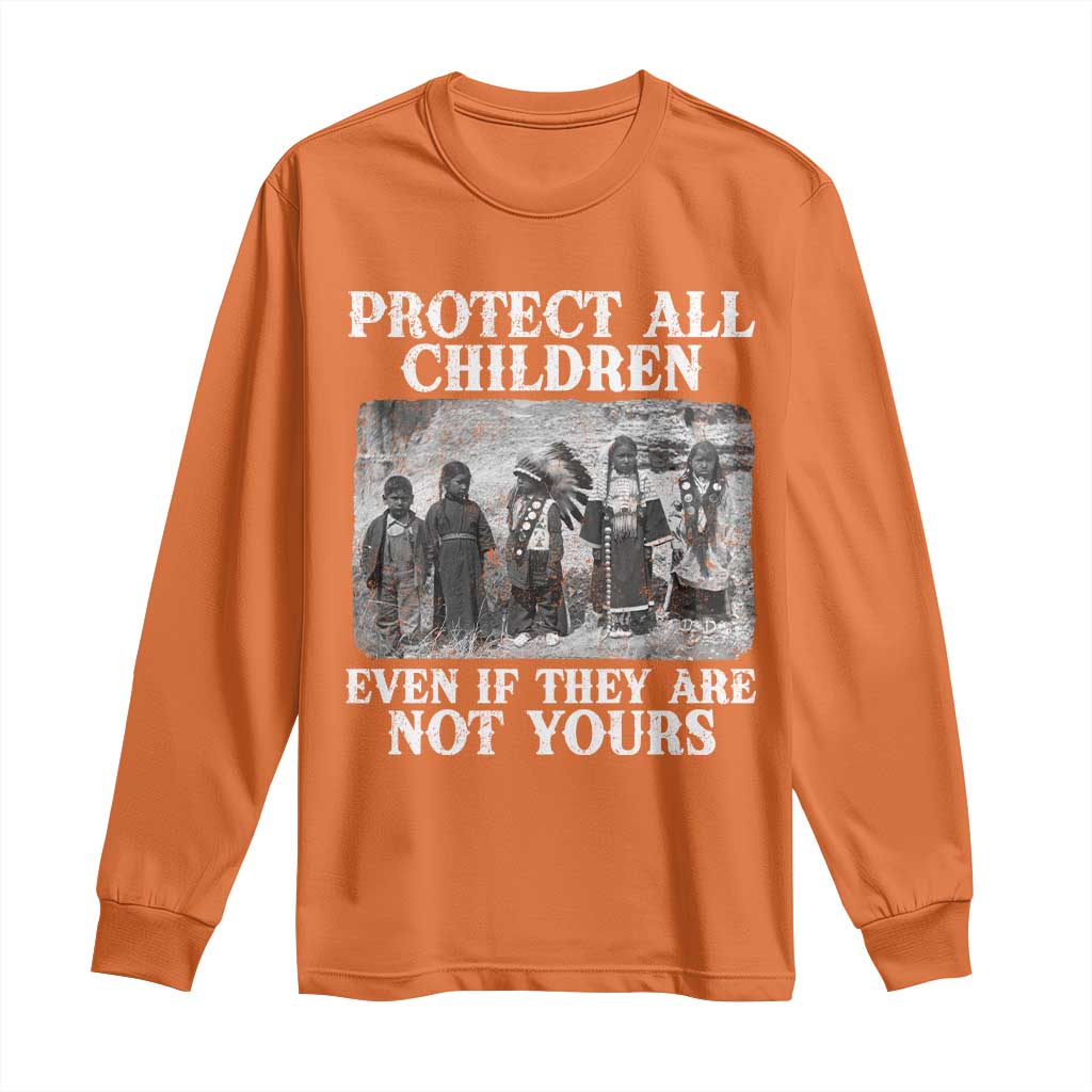 Native American Every Child Long Sleeve Shirt Protect All Children Even If They Are Not Yours TS10 Orange Print Your Wear
