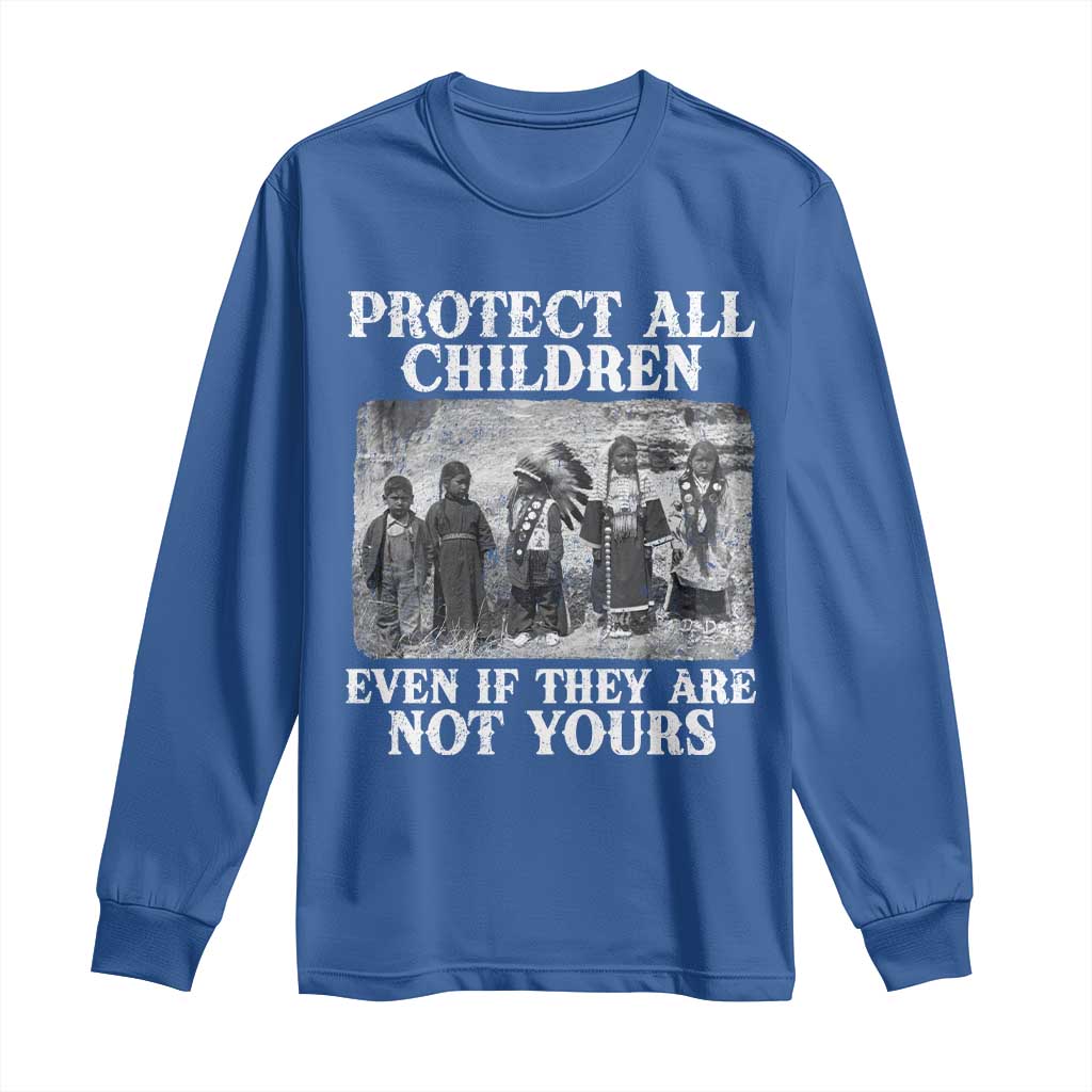 Native American Every Child Long Sleeve Shirt Protect All Children Even If They Are Not Yours TS10 Royal Blue Print Your Wear