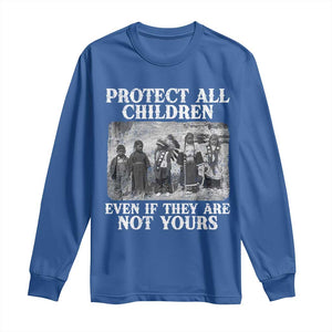 Native American Every Child Long Sleeve Shirt Protect All Children Even If They Are Not Yours TS10 Royal Blue Print Your Wear