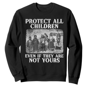 Native American Every Child Sweatshirt Protect All Children Even If They Are Not Yours TS10 Black Print Your Wear