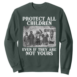 Native American Every Child Sweatshirt Protect All Children Even If They Are Not Yours TS10 Dark Forest Green Print Your Wear