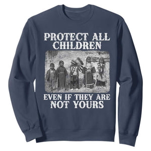Native American Every Child Sweatshirt Protect All Children Even If They Are Not Yours TS10 Navy Print Your Wear