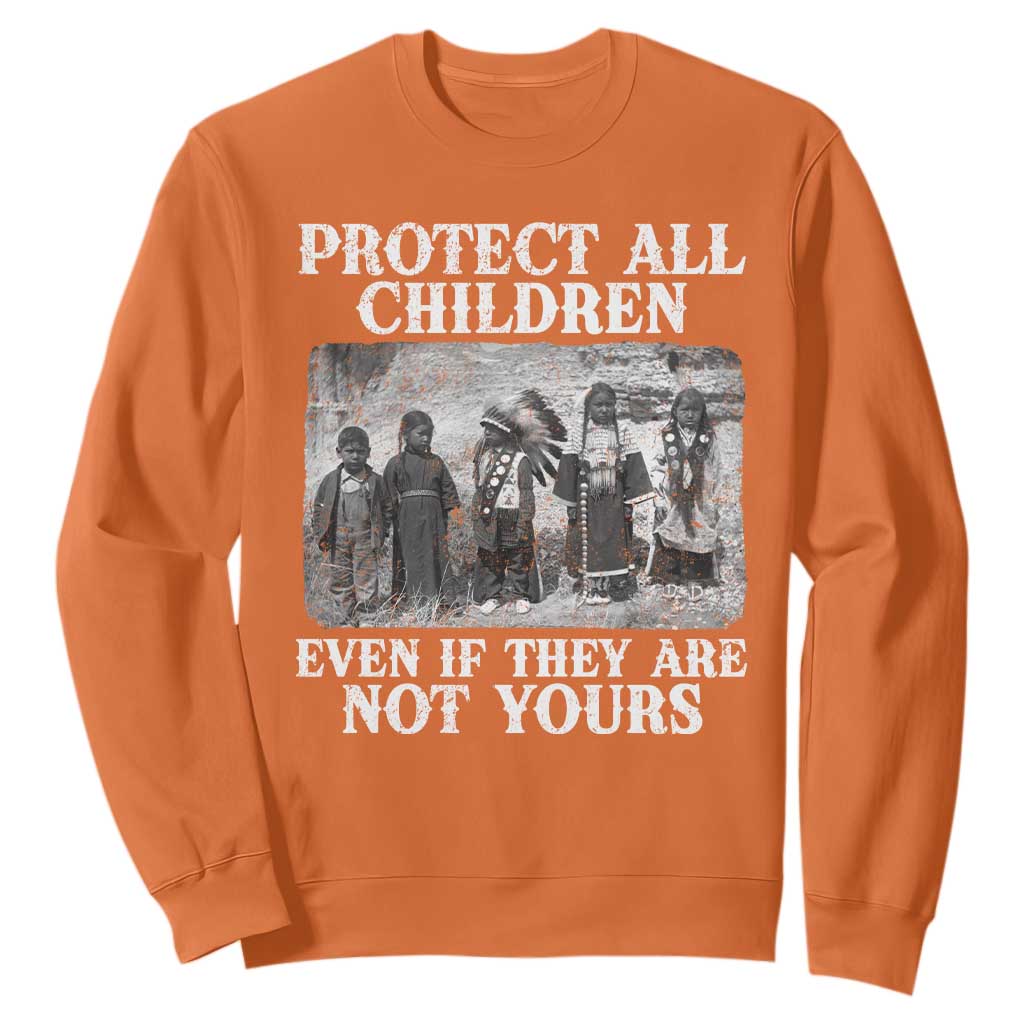 Native American Every Child Sweatshirt Protect All Children Even If They Are Not Yours TS10 Orange Print Your Wear