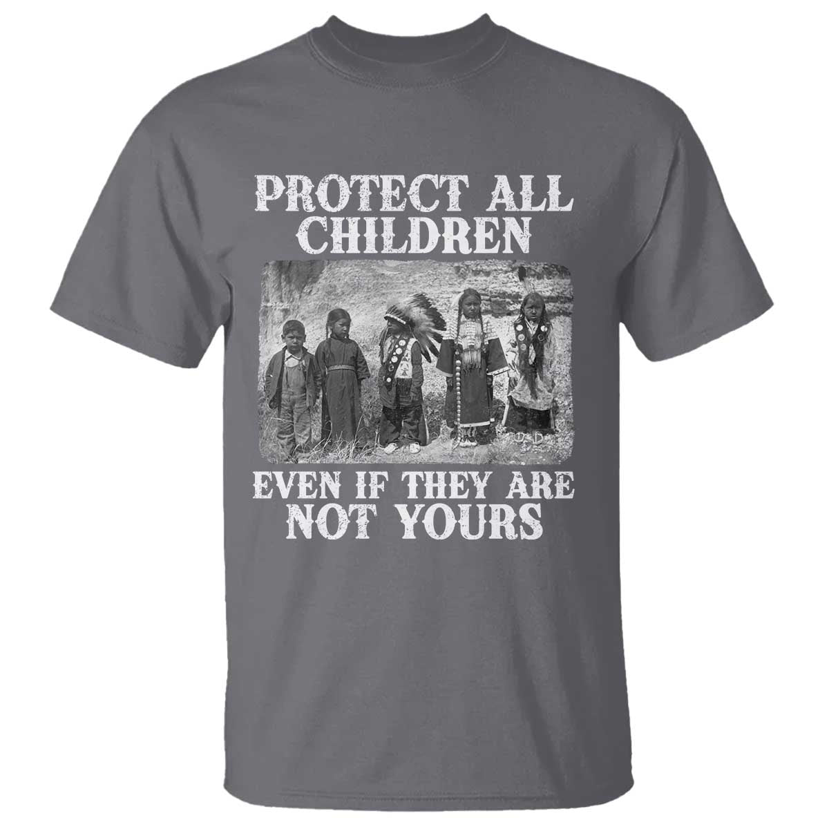 Native American Every Child T Shirt Protect All Children Even If They Are Not Yours TS10 Charcoal Print Your Wear
