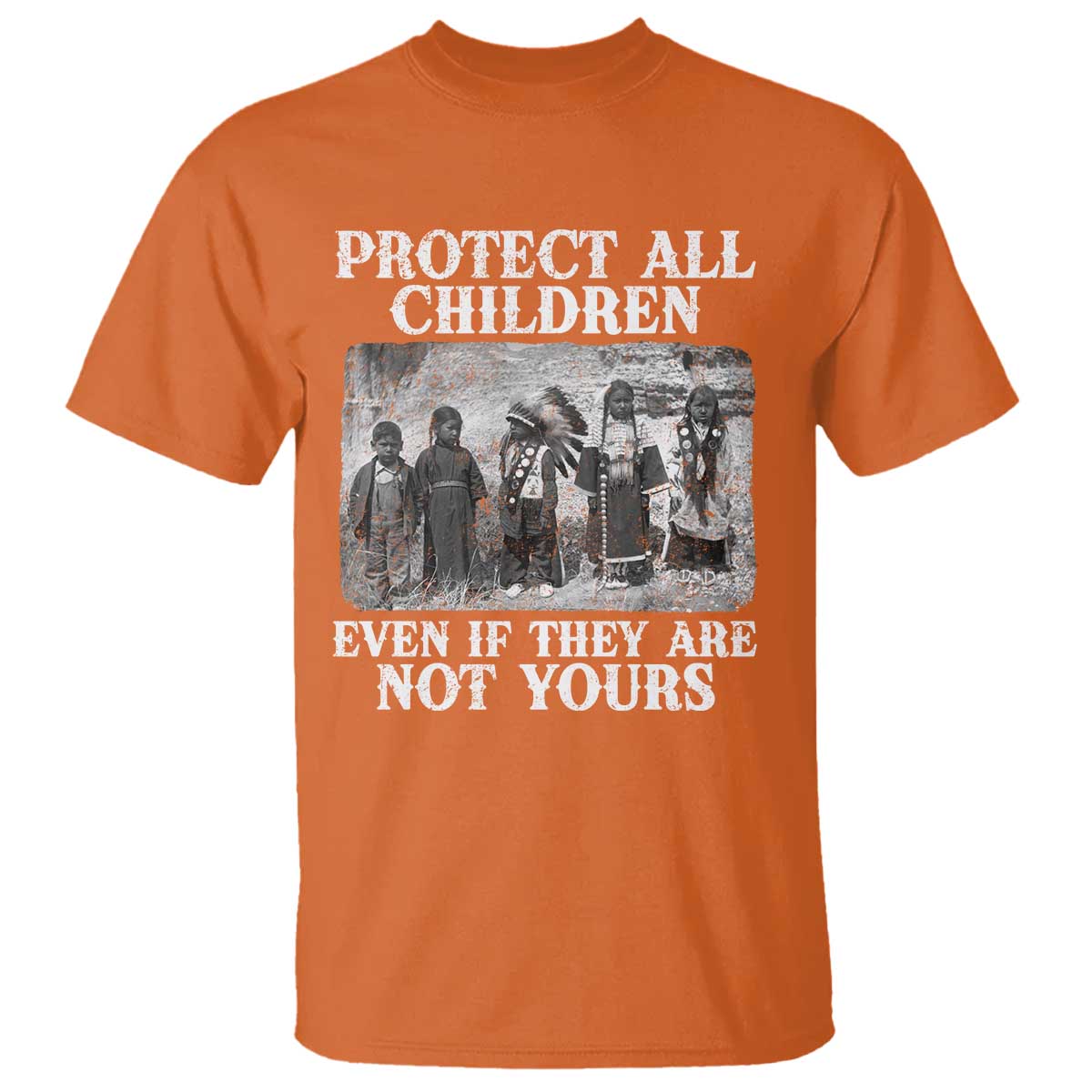 Native American Every Child T Shirt Protect All Children Even If They Are Not Yours TS10 Orange Print Your Wear
