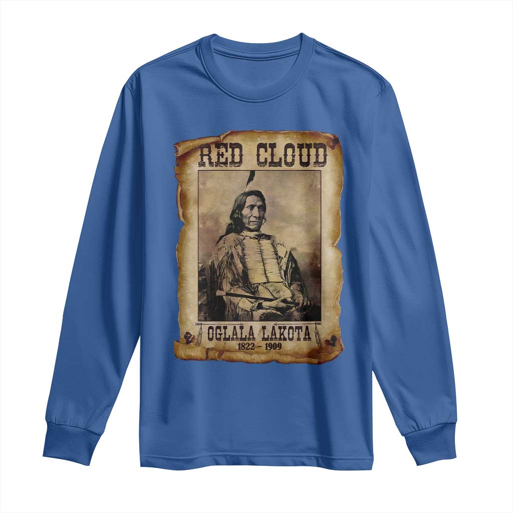 Red Cloud Long Sleeve Shirt Oglala Lakota Sioux Native American Chief Warrior History TS10 Royal Blue Print Your Wear