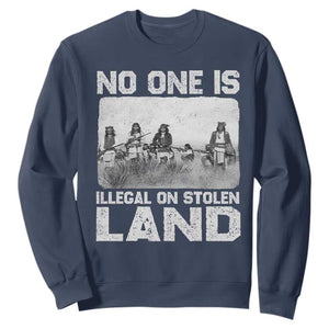 No One Is Illegal On Stolen Land Sweatshirt Native Tribe Indigenous People TS10 Navy Print Your Wear