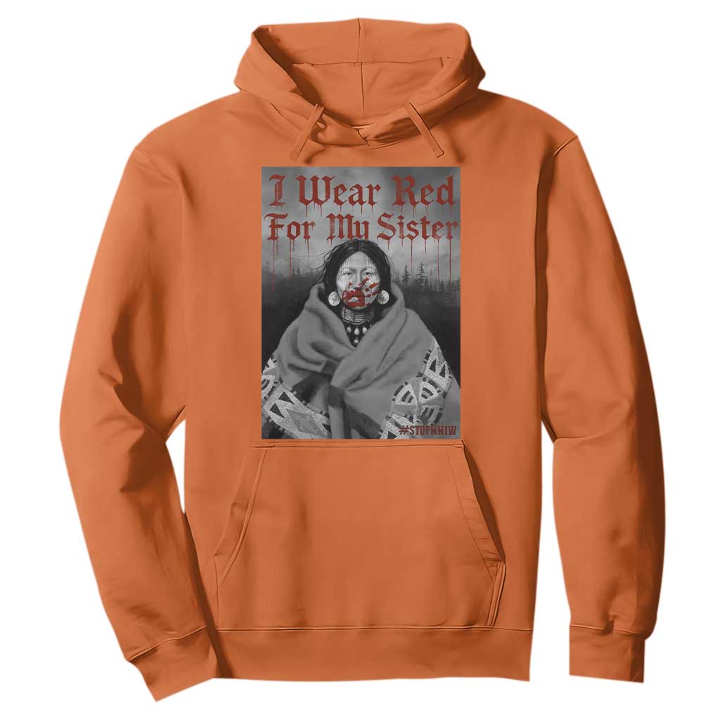 Stop MMIW Hoodie I Wear Red For My Sister Native American TS10 Orange Print Your Wear
