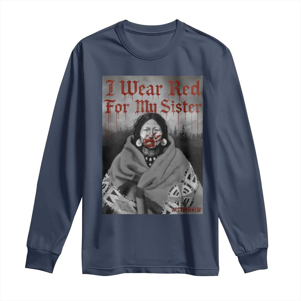 Stop MMIW Long Sleeve Shirt I Wear Red For My Sister Native American TS10 Navy Print Your Wear