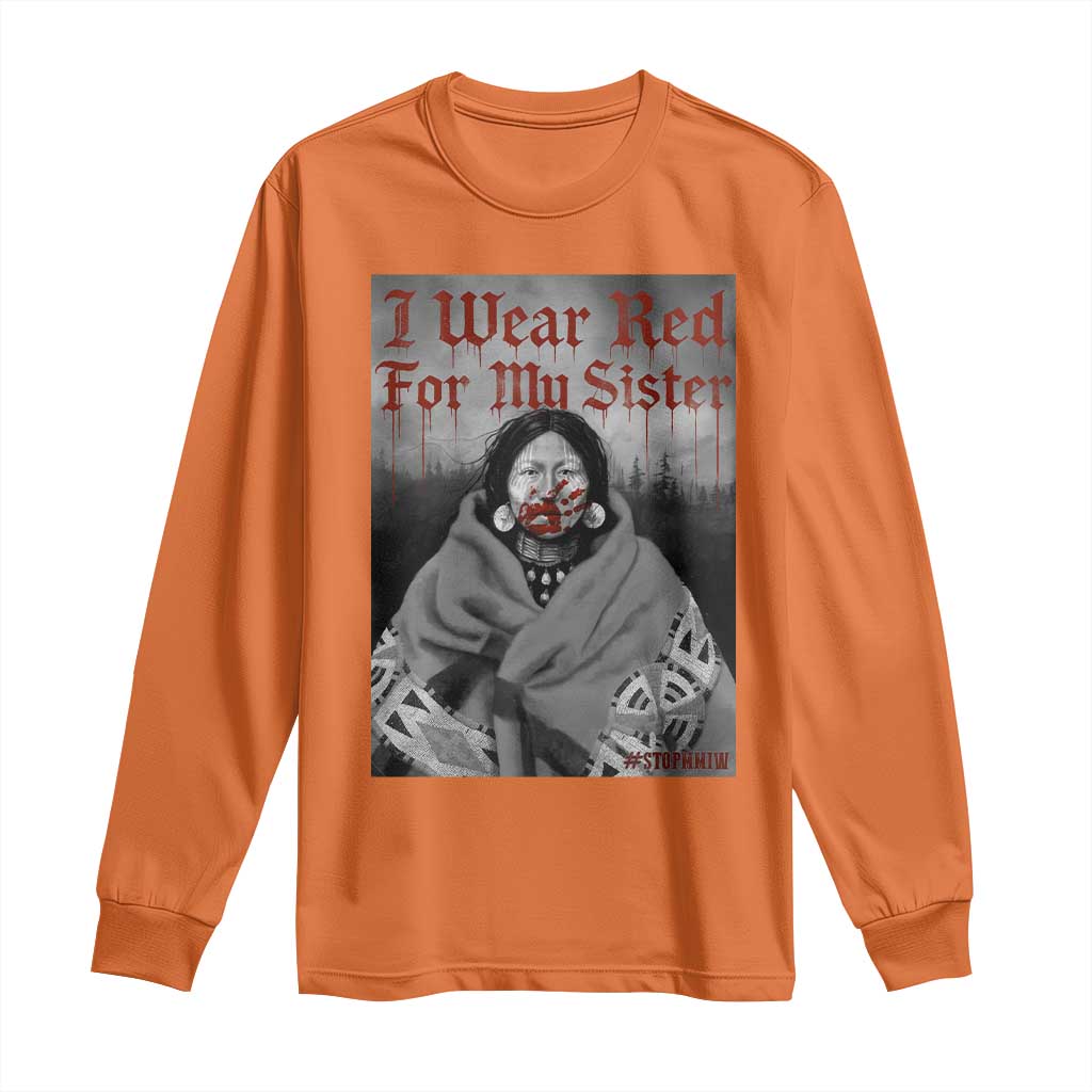 Stop MMIW Long Sleeve Shirt I Wear Red For My Sister Native American TS10 Orange Print Your Wear