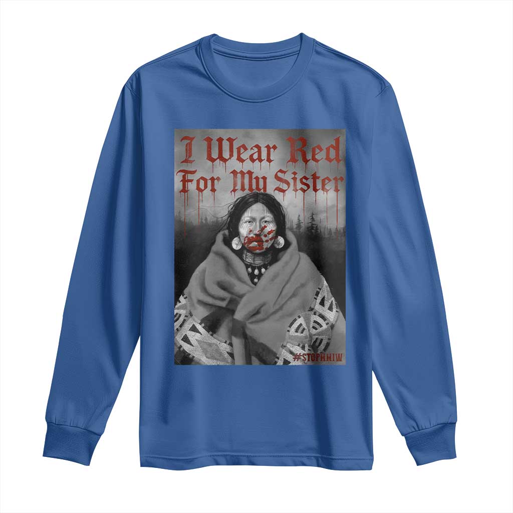 Stop MMIW Long Sleeve Shirt I Wear Red For My Sister Native American TS10 Royal Blue Print Your Wear