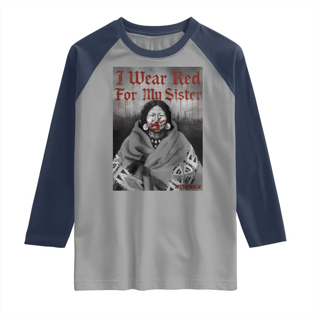 Stop MMIW Raglan Shirt I Wear Red For My Sister Native American TS10 Sport Gray Navy Print Your Wear