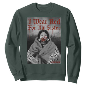 Stop MMIW Sweatshirt I Wear Red For My Sister Native American TS10 Dark Forest Green Print Your Wear