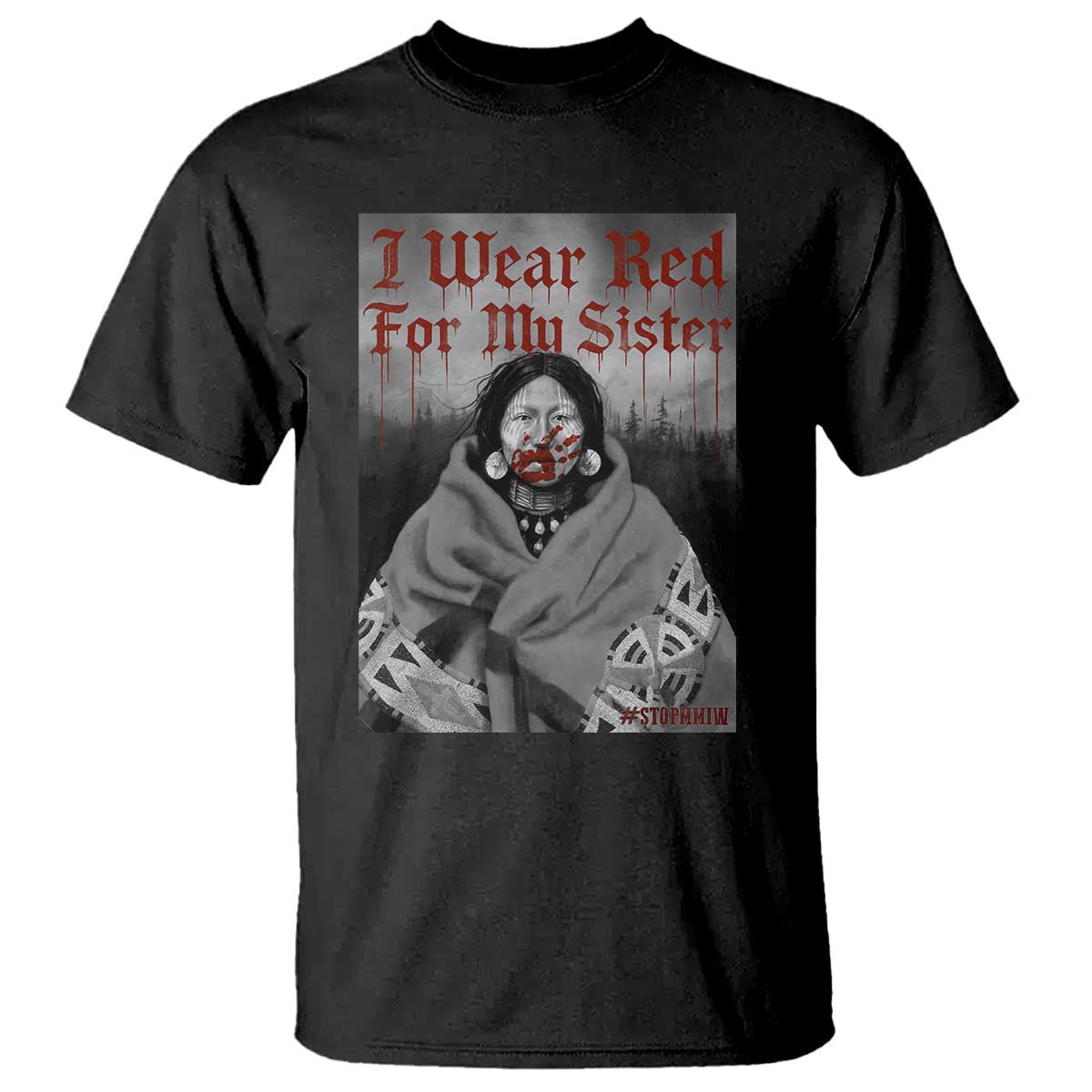 Stop MMIW T Shirt I Wear Red For My Sister Native American TS10 Black Print Your Wear