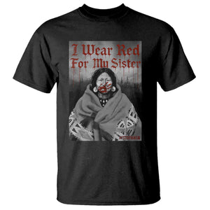 Stop MMIW T Shirt I Wear Red For My Sister Native American TS10 Black Print Your Wear