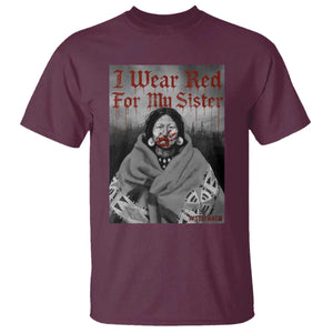 Stop MMIW T Shirt I Wear Red For My Sister Native American TS10 Maroon Print Your Wear