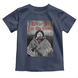 Stop MMIW Toddler T Shirt I Wear Red For My Sister Native American TS10 Navy Print Your Wear