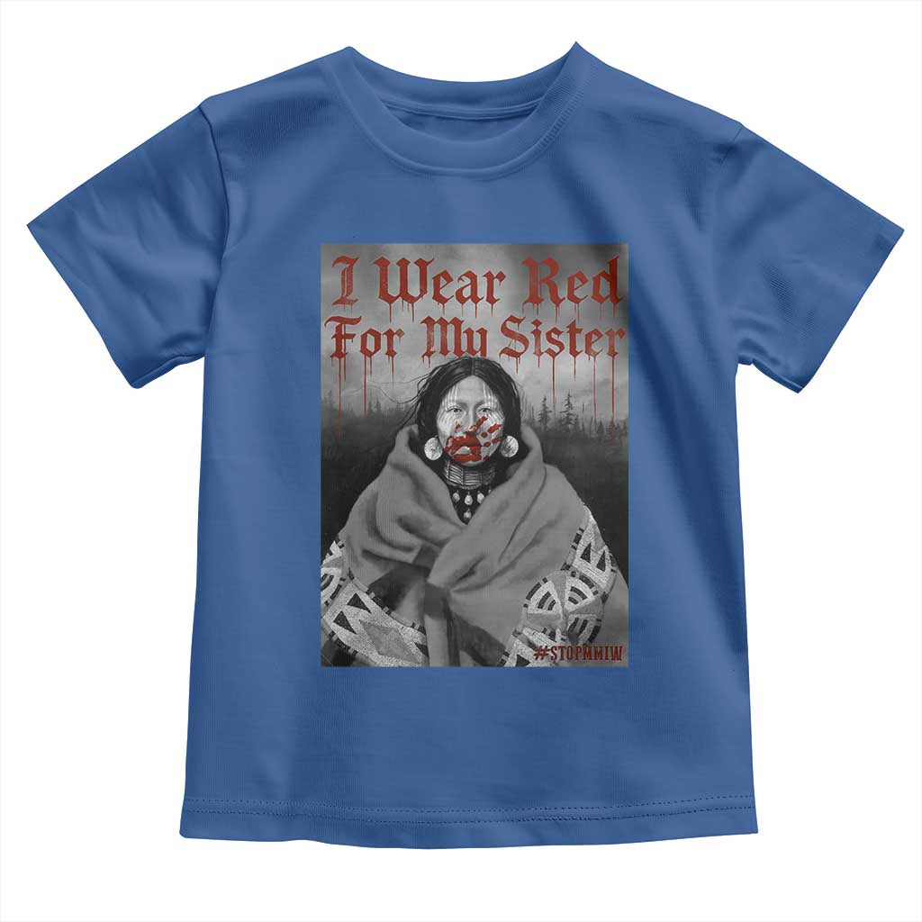 Stop MMIW Toddler T Shirt I Wear Red For My Sister Native American TS10 Royal Blue Print Your Wear