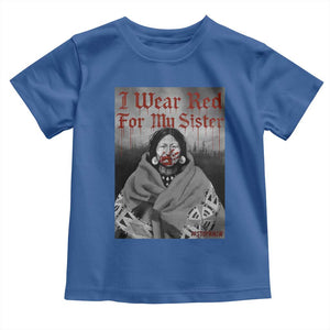 Stop MMIW Toddler T Shirt I Wear Red For My Sister Native American TS10 Royal Blue Print Your Wear
