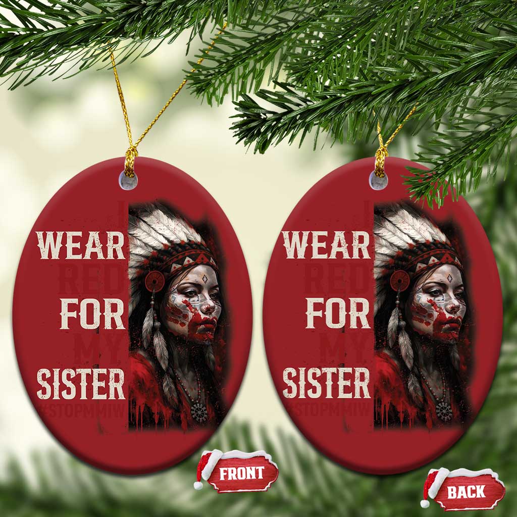 MMIW Christmas Ornament I Wear Red For My Sister Native American Stop MMIW TS10 Oval Red Print Your Wear