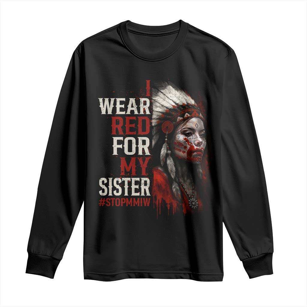 MMIW Long Sleeve Shirt I Wear Red For My Sister Native American Stop MMIW TS10 Black Print Your Wear