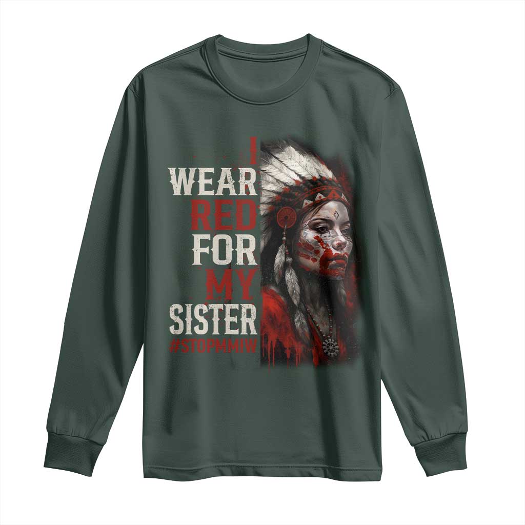 MMIW Long Sleeve Shirt I Wear Red For My Sister Native American Stop MMIW TS10 Dark Forest Green Print Your Wear