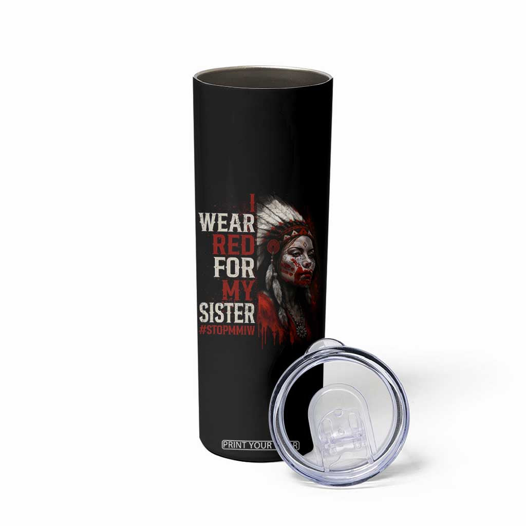 MMIW Skinny Tumbler I Wear Red For My Sister Native American Stop MMIW TS10 Print Your Wear