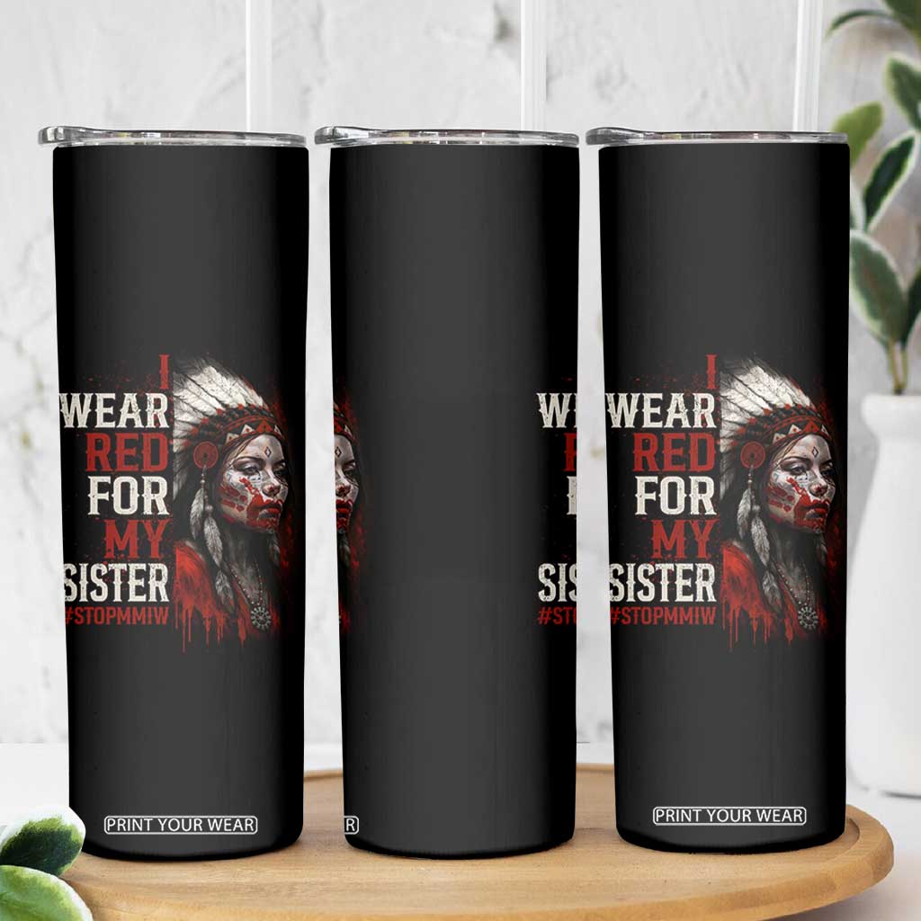 MMIW Skinny Tumbler I Wear Red For My Sister Native American Stop MMIW TS10 Print Your Wear