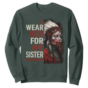 MMIW Sweatshirt I Wear Red For My Sister Native American Stop MMIW TS10 Dark Forest Green Print Your Wear