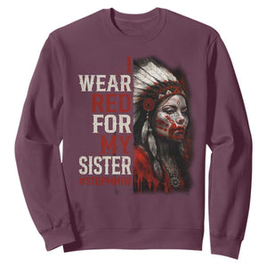 MMIW Sweatshirt I Wear Red For My Sister Native American Stop MMIW TS10 Maroon Print Your Wear