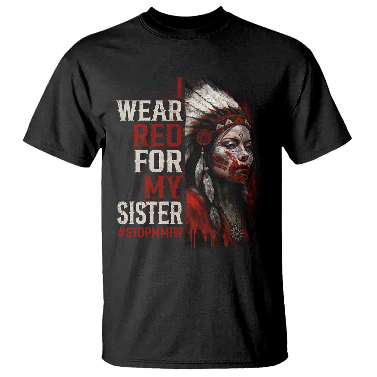 MMIW T Shirt I Wear Red For My Sister Native American Stop MMIW TS10 Black Print Your Wear